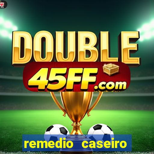 remedio caseiro para diabete